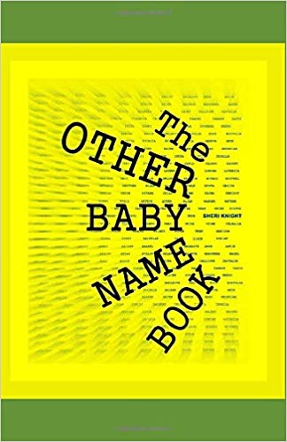 The OTHER Baby Name Book by Sheri Knight