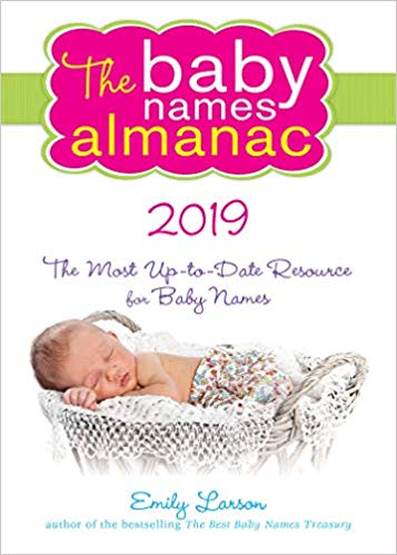 The 2019 Baby Names Almanac 9th Edition by Emily Larson 