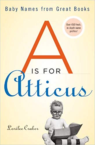 A Is for Atticus: Baby Names from Great Books 