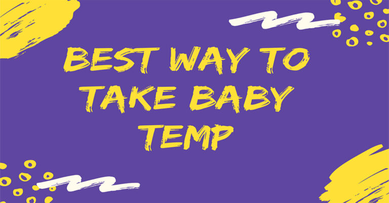 Best Way To Take Baby Temp: In Brief