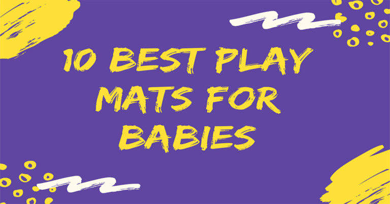 Best Play Mats for Babies: Top 10 Picks and Buyer’s Guide